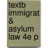 Textb Immigrat & Asylum Law 4e P