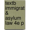 Textb Immigrat & Asylum Law 4e P door Gina Clayton