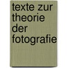 Texte zur Theorie der Fotografie by Unknown