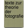 Texte zur Theorie der Fotografie door Onbekend