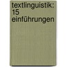 Textlinguistik: 15 Einführungen by Unknown