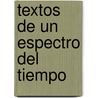 Textos de Un Espectro del Tiempo by Alejandro Ungaro