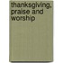 Thanksgiving, Praise And Worship