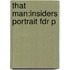 That Man:insiders Portrait Fdr P