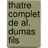 Thatre Complet de Al. Dumas Fils
