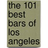 The 101 Best Bars of Los Angeles door Frank Mulvey