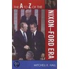 The A to Z of the Nixon-Ford Era by Mitchell K. Hall