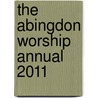 The Abingdon Worship Annual 2011 door Onbekend