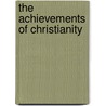 The Achievements Of Christianity by John Kenneth Mozley