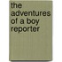 The Adventures Of A Boy Reporter