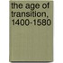 The Age Of Transition, 1400-1580