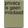 Privacy is geen misdaad door R. Kagie