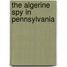 The Algerine Spy In Pennsylvania by Peter Markoe
