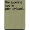 The Algerine Spy In Pennsylvania door Peter Markoe