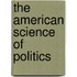 The American Science of Politics