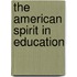 The American Spirit In Education
