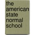 The American State Normal School