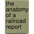 The Anatomy of a Railroad Report