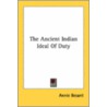 The Ancient Indian Ideal Of Duty door Onbekend