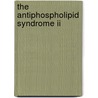 The Antiphospholipid Syndrome Ii door Jean-Charles Piette