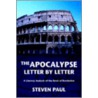 The Apocalypse--Letter By Letter door Steven Paul