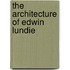 The Architecture Of Edwin Lundie