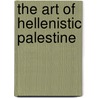 The Art Of Hellenistic Palestine by Adi Erlich