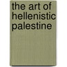The Art Of Hellenistic Palestine door Adi Erlich
