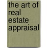 The Art Of Real Estate Appraisal door William L. Ventolo