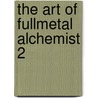 The Art of Fullmetal Alchemist 2 door Hiromu Arakawa