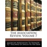 The Association Review, Volume 7 door Onbekend