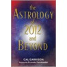 The Astrology of 2012 and Beyond door Cal Garrison