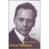 The Atonal Music Of Anton Webern by Allan Forte