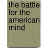 The Battle for the American Mind door Carl Richard