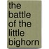 The Battle of the Little Bighorn