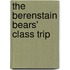 The Berenstain Bears' Class Trip