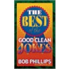 The Best of the Good Clean Jokes door Bob Phillips