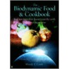 The Biodynamic Food And Cookbook door Wendy E. Cook