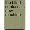 The Blind Contessa's New Machine door Carrey Wallace