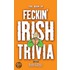 The Book Of Feckin' Irish Trivia
