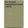 The Bryant Homestead-Book (1870) by Julia Hatfield