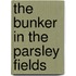 The Bunker In The Parsley Fields