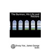 The Burman, His Life And Notions door Yoe