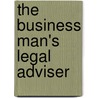 The Business Man's Legal Adviser door Onbekend