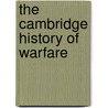 The Cambridge History Of Warfare by Professor Geoffrey Parker