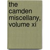 The Camden Miscellany, Volume Xi by Camden Society (Great Britain)