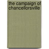 The Campaign Of Chancellorsville door Theodore A. Dodge