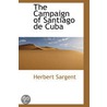 The Campaign Of Santiago De Cuba door Herbert Sargent