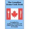 The Canadian Home Cook Book, The by Ladies Of Toronto