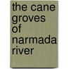 The Cane Groves of Narmada River door Onbekend